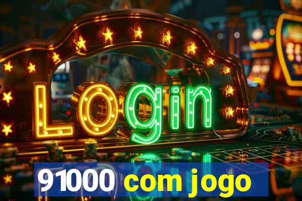 91000 com jogo